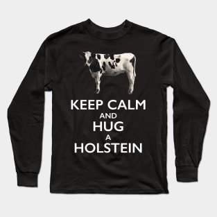 Keep Calm and Hug a Holstein Cow Long Sleeve T-Shirt